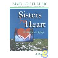 Sisters by Heart Partners in Aging : A Memoir of Two Women