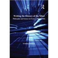 Writing the History of the Mind: Philosophy and Science in France, 1900 to 1960s