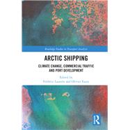 Arctic Shipping: Climate Change, Commercial Traffic and Port Development