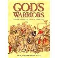 God's Warriors Crusaders, Saracens and the battle for Jerusalem