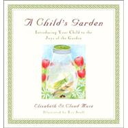 Child's Garden : Introducing Your Child to the Joys of the Garden