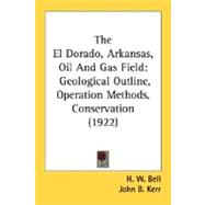el Dorado, Arkansas, Oil and Gas Field : Geological Outline, Operation Methods, Conservation (1922)
