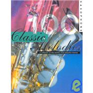 100 Classic Melodies: A Collection of the World's Most Beautiful Themes for Saxophone