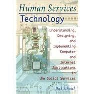 Human Services Technology: Understanding, Designing, and Implementing Computer and Internet Applications in the Social Services