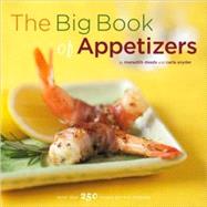 The Big Book of Appetizers More than 250 Recipes for Any Occasion