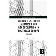 Influencers, Online Alliances and Reconciliation in Southeast Europe