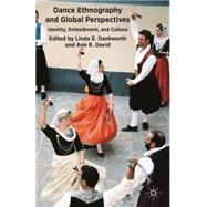 Dance Ethnography and Global Perspectives Identity, Embodiment and Culture