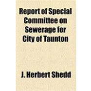 Report of Special Committee on Sewerage for City of Taunton