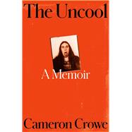 The Uncool A Memoir