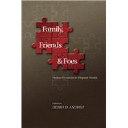 Family, Friends and Foes Human Dynamics in Hispanic Worlds