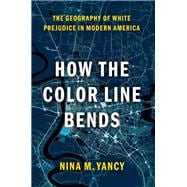 How the Color Line Bends The Geography of White Prejudice in Modern America