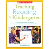 Teaching Reading in Kindergarten A Structured Approach to Daily Reading That Helps Every Child Become a Confident, Capable Reader