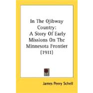 In the Ojibway Country : A Story of Early Missions on the Minnesota Frontier (1911)
