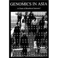 Genomics in Asia : A Clash of Bioethical Interests?