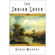 The Indian Lover; A Novel