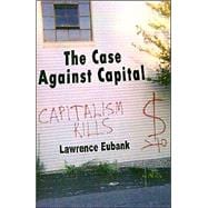 The Case Against Capital