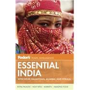 Fodor's Essential India : With Delhi, Rajasthan, the Taj Mahal and Mumbai