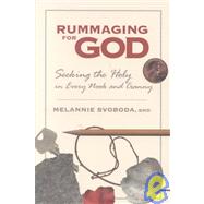 Rummaging for God : Seeking the Holy in Every Nook and Cranny