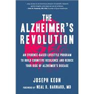 The Alzheimer's Revolution An Evidence-Based Lifestyle Program to Build Cognitive Resilience And Reduce Your Risk of Alzheimer's Disease