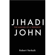 Jihadi John The Making of a Terrorist