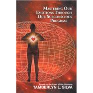 Mastering Our Emotions Through Our Subconscious Program