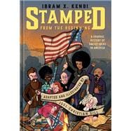 Stamped from the Beginning A Graphic History of Racist Ideas in America