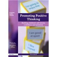 Promoting Positive Thinking: Building Children's Self-Esteem, Self-Confidence and Optimism
