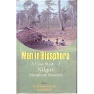 Man In Biosphere: A Case Study of Nilgiri Biosphere Reserve