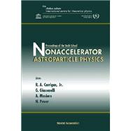 Non-Accelerator Astroparticle Physics: Proceedings of the Sixth School Ictp, Trieste, Italy 9-20 July 2001