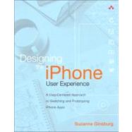Designing the iPhone User Experience A User-Centered Approach to Sketching and Prototyping iPhone Apps