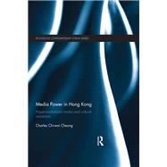 Media Power in Hong Kong: Hyper-Marketized Media and Cultural Resistance
