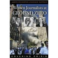 Women Journalists at Ground Zero Covering Crisis