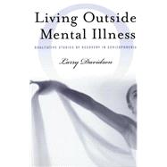 Living Outside Mental Illness : Qualitative Studies of Recovery in Schizophrenia