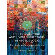 Ecological Ethics and Living Subjectivity in Hegel's Logic