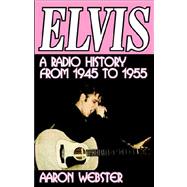Elvis, the New Rage: A Radio History from 1945 to 1955