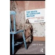 The Death of Christian Britain: Understanding Secularisation, 18002000
