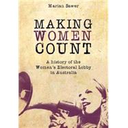 Making Women Count A History of the Women's Electoral Lobby