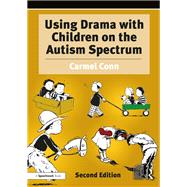 Using Drama with Children on the Autism Spectrum: A Resource for Practitioners in Health and Education