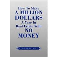 How to Make a Million Dollars a Year in Real Estate With No Money
