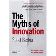 The Myths of Innovation, 1st Edition