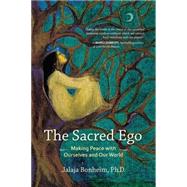 The Sacred Ego Making Peace with Ourselves and Our World
