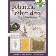 Botanical Embroidery 25 Designs to Mix & Match; 4 Elegant Projects,9781617459436