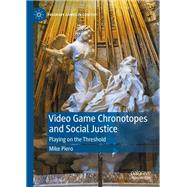 Video Game Chronotopes and Social Justice