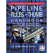 Pipeline Rules of Thumb Handbook: A Manual of Quick, Accurate Solutions to Everyday Pipeline Engineering Problems