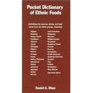 Pocket Dictionary Of Ethnic Foods: Definitions for common dishes and food terms from 42 ethnic groups, including : Afghan, Brazilian, Cajun/Creole, Caribbean, Chinese, Cuban, Ethiopian,