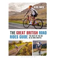 The Great British Road Rides Guide The best of the UK in 55 bike routes