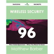 Wireless Security 96 Success Secrets: 96 Most Asked Questions Onwireless Security