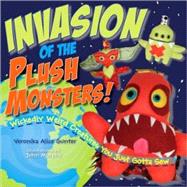 Invasion of the Plush Monsters! Wickedly Weird Creatures You Just Gotta Sew