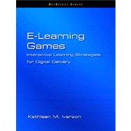 E-Learning Games : Interactive Learning Strategies for Digital Delivery