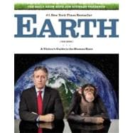 The Daily Show with Jon Stewart Presents Earth (The Book) A Visitor's Guide to the Human Race